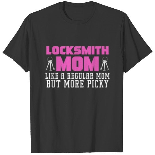 Locksmith Mom Like A Regular Mom But More Picky T-shirt
