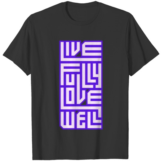 Live Fully Love Well (Blue) T-shirt