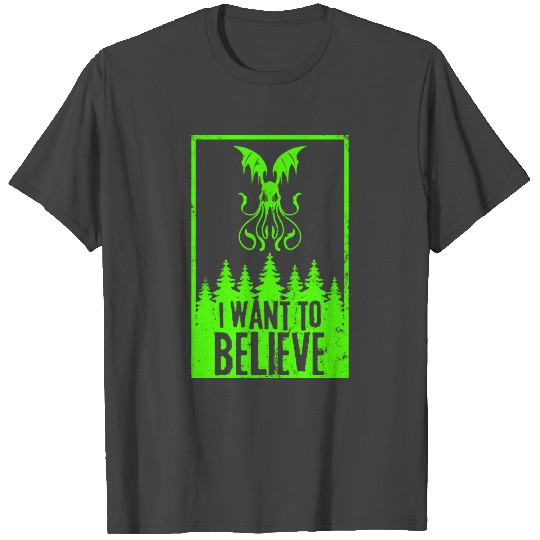 I Want To Believe T Shirts