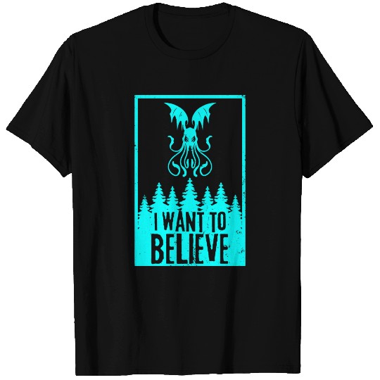 I Want To Believe T Shirts