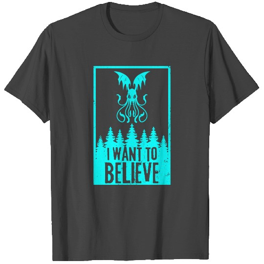 I Want To Believe T Shirts