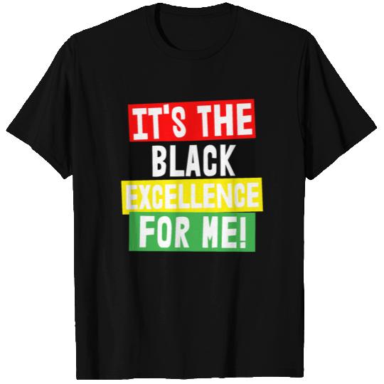 It's The Black Excellence For Me T Shirts
