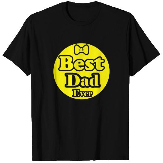 Best dad ever, father’s day, T Shirts