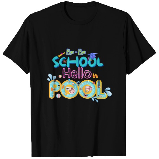 Bye-bye school Hello Pool T Shirts