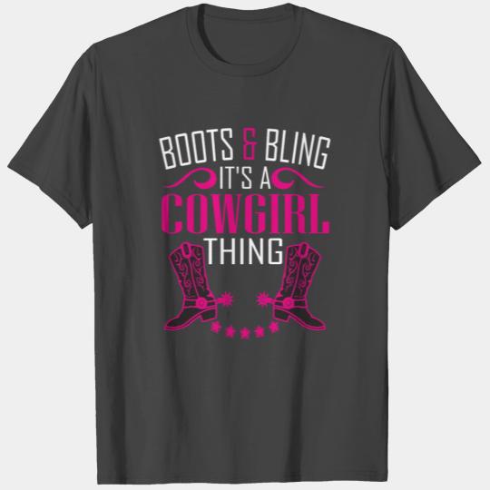 Boots And Bling It s A Cowgirl Thing T Shirts