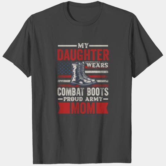 My Daughter Wears Combat Boots Proud Army Mom Vete T Shirts
