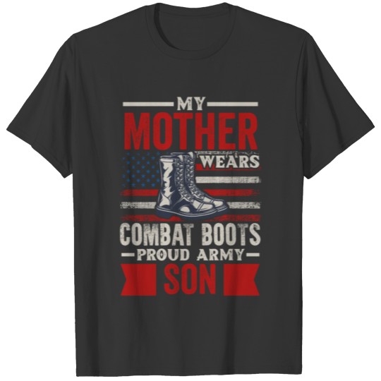 My Mother Wears Combat Boots Proud Army Son Vetera T Shirts