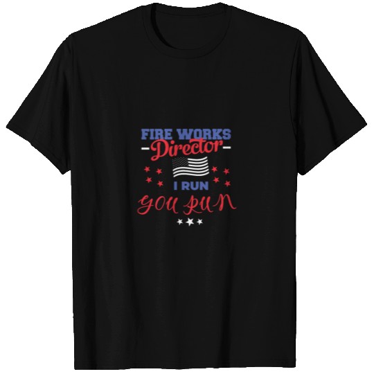 Fireworks Director I Run You Run 4th July T Shirts