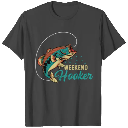 Weekend Hooker Fisherman Gift T Shirts