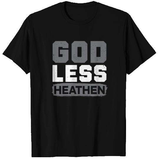 Godless Heathen Anti-Religion Agnostic Atheist T Shirts