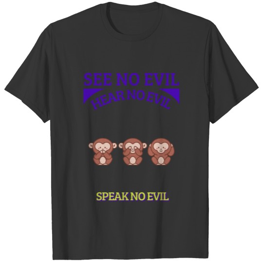 See No Evil Hear No Evil Speak No Funny Novelty T-shirt