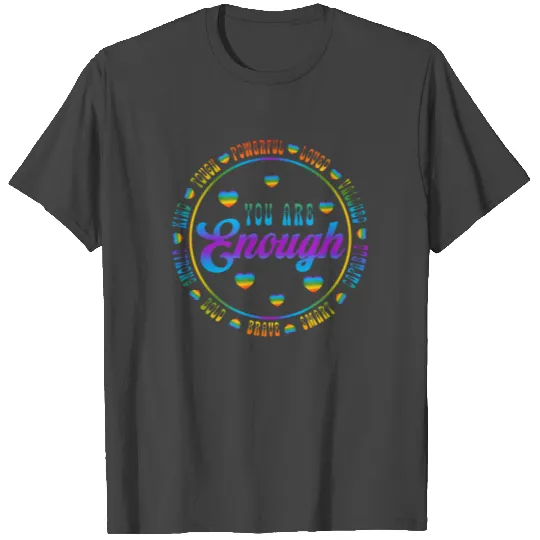 You Are Enough LGBTQ Inspirational T Shirts