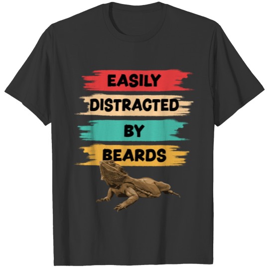 Bearded Dragon - Easily Distracted By Beards T-shirt