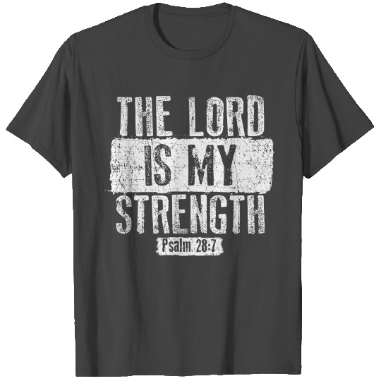 The Lord Is My Strength Religious T T Shirts