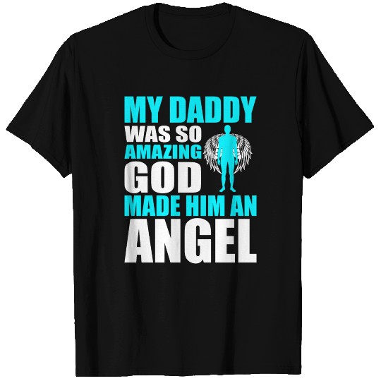 My Daddy Was So Amazing God Made Him An Angel T Shirts