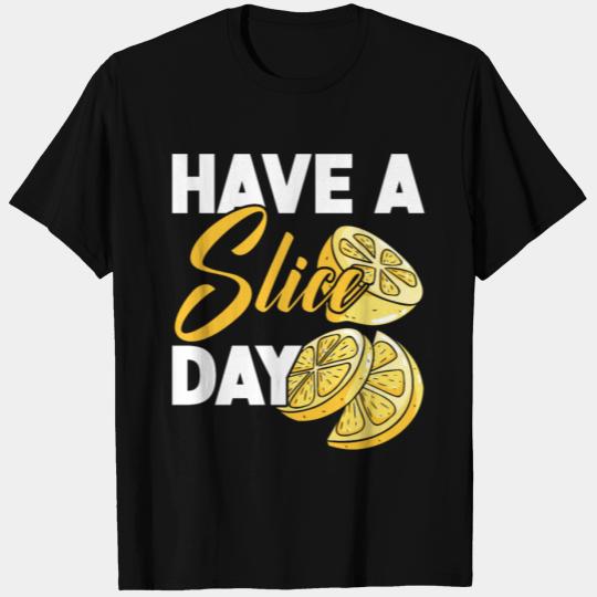Have A Slice Day Lemon Lover Fruit Business T Shirts