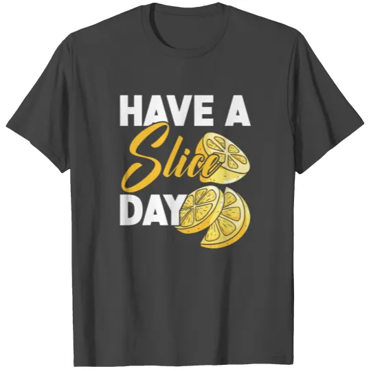 Have A Slice Day Lemon Lover Fruit Business T Shirts