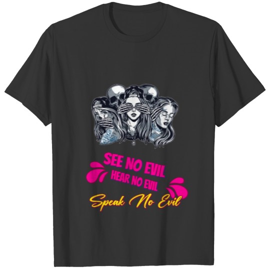 See No Evil Hear No Evil Speak No Sarcastic T-shirt