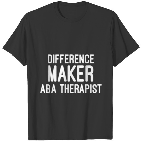 ABA Therapist Difference Behavior Analyst Autism T-shirt