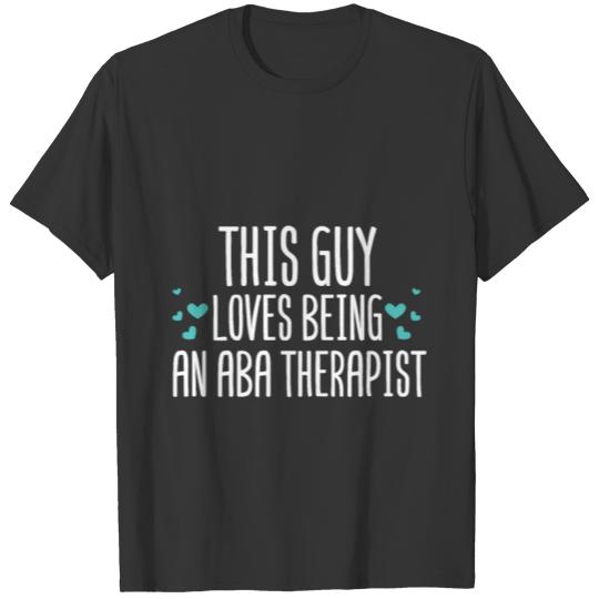 ABA Therapist Guy Behavior Analyst Autism Therapy T-shirt