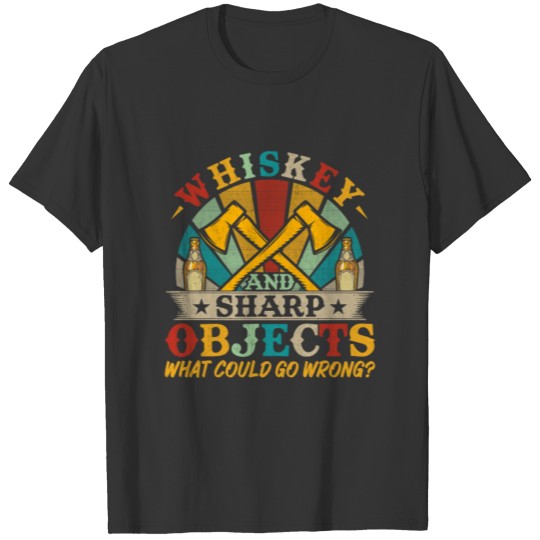 Vintage Style Whiskey and Sharp Objects - Funny T-shirt