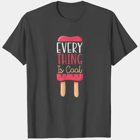 Everything Is Cool Ice Cream Sundae Gelato Dessert T Shirts