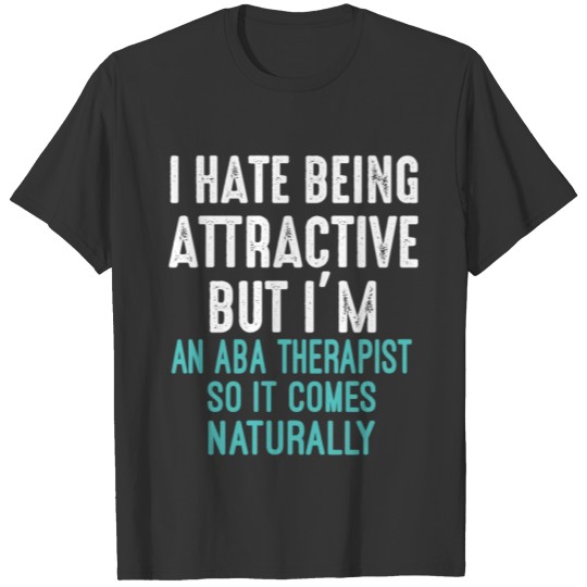 ABA Therapist Naturally Behavior Analyst Autism T-shirt