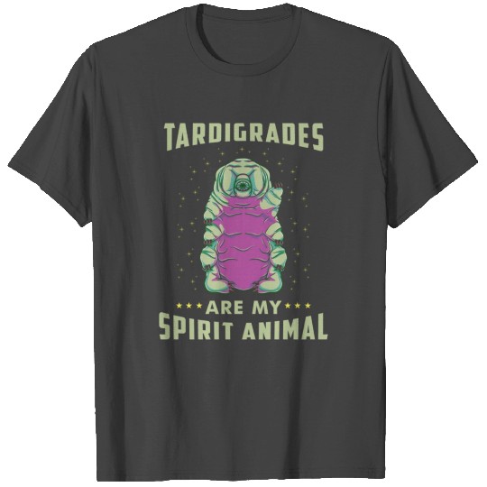 Tardigrades Are My Spirit Animal for Tardigrade T Shirts