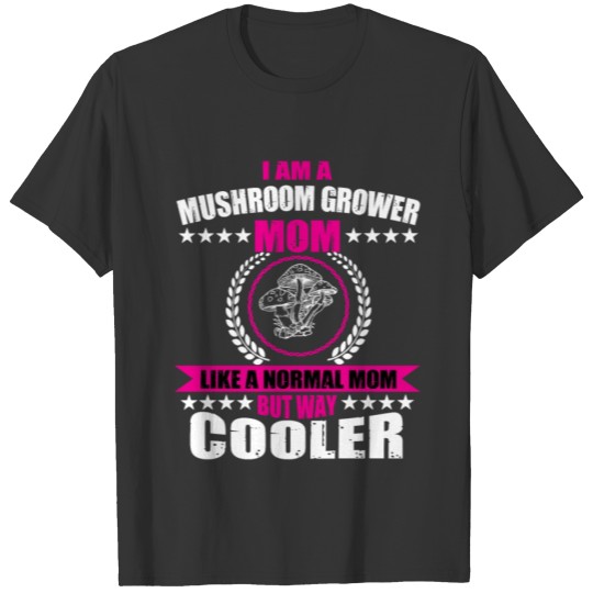 Mushroom Grower Mom T Shirts
