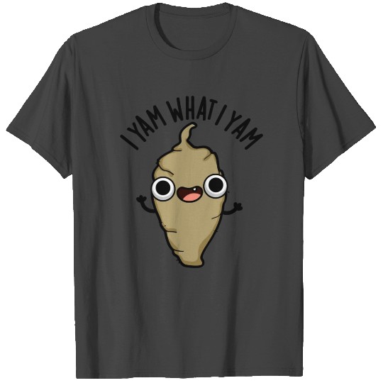 I Yam What I Yam Funny Veggie Pun T Shirts
