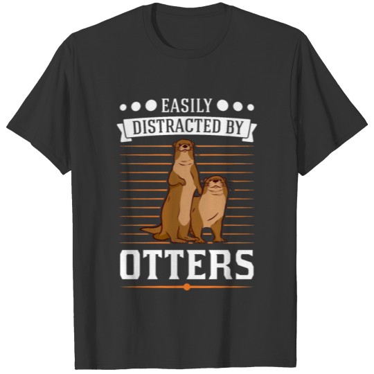 Easily Distracted By Otters Fischotter Seeotter T-shirt