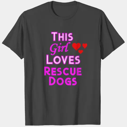 This Girl Loves Rescue Dogs Dog Lovers T Shirts