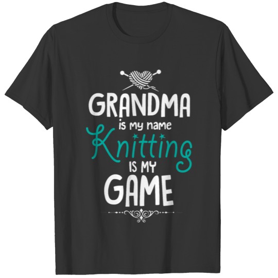 Grandma My Name Knitting My Game Funny Knit Hobby T Shirts