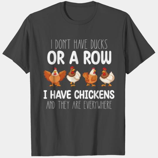 I Dont Have Ducks Or A Row I Have Chickens And The T Shirts