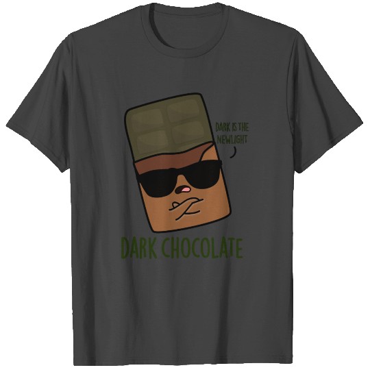 Dark Chocolate Funny Food Pun T Shirts