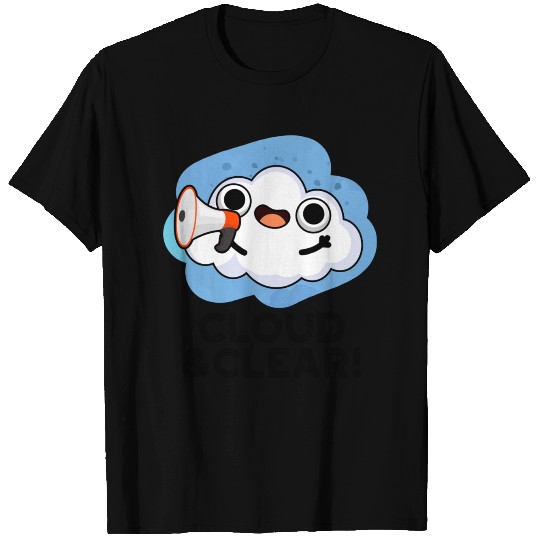 Cloud And Clear Funny Weather Pun T Shirts