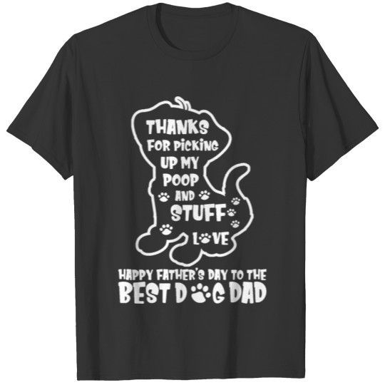 Happy Father s Day Dog Dad Thanks For Picking up T Shirts