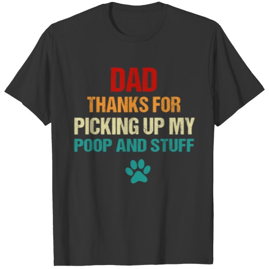 Happy Fathers Day Best Dog Dad Thanks For Picking T Shirts