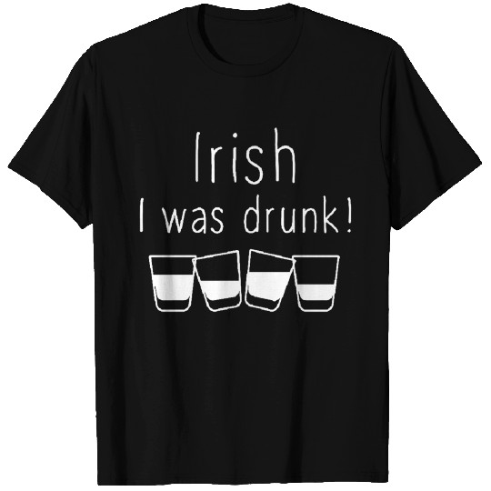 Irish I Was Drunk T Shirts