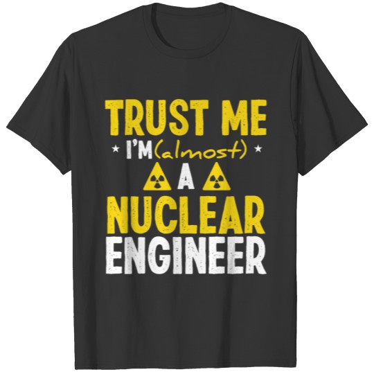 Nuclear Engineer Funny Nuclear Engineering T-shirt