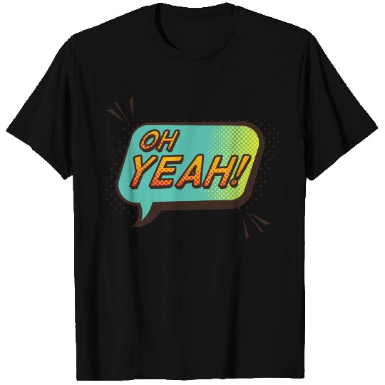 Oh yeah T Shirts