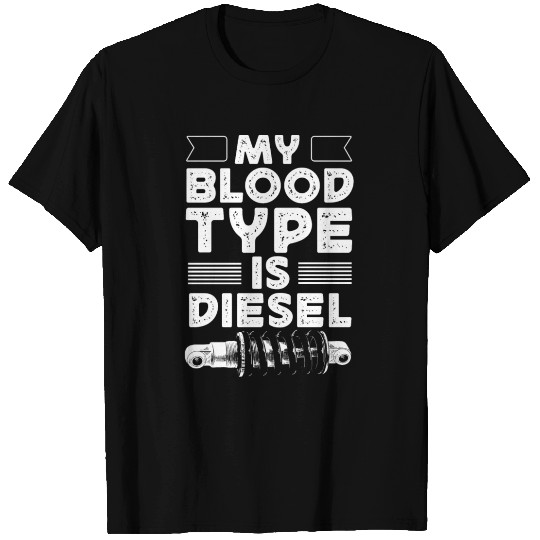 My blood type is diesel, truck driver T Shirts