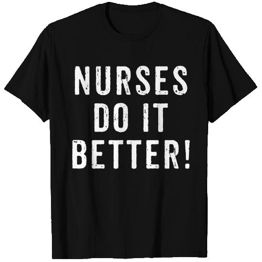 Nurse T Shirts Nurses Do It Better Appreciation Week