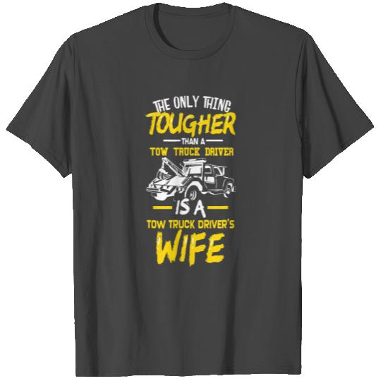 Tow Trucker Drivers Wife Funny Tow Truck Drivers T Shirts