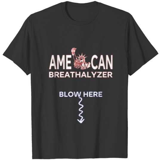 Breathalyzer Blow Here Funny 4th Of July Funny T-shirt