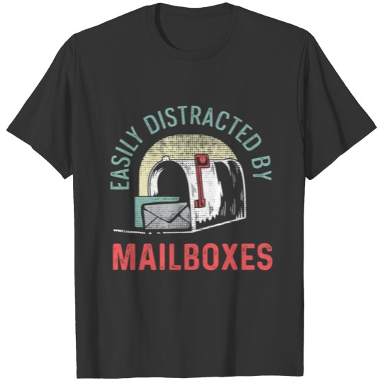 Distracted by Mailboxes Dedicated Worker Gift T-shirt