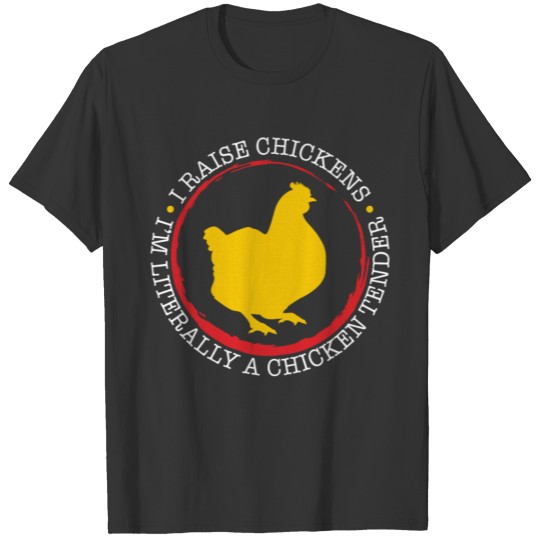 Chicken Shirt, I Raise Chicken, Chicken Tender T-shirt