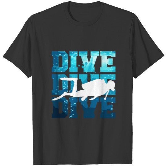 Scuba Diving Dive Dive Dive T-shirt