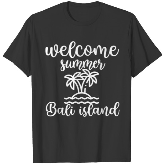 welcome summer bali island T-shirt