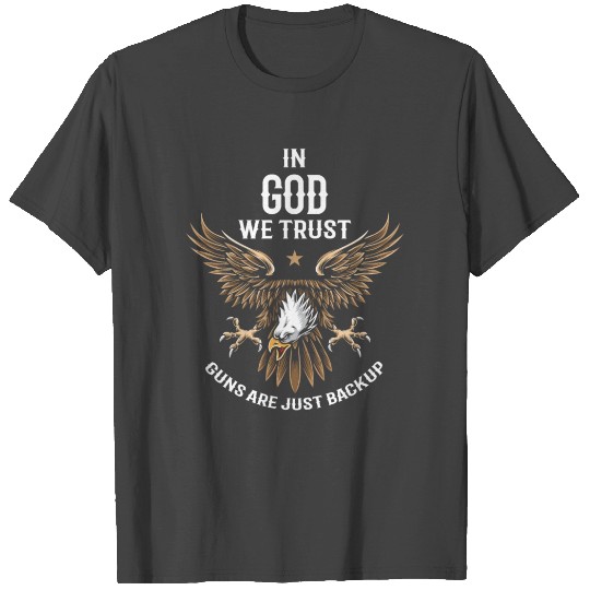 In god we trust, guns are just backup T Shirts